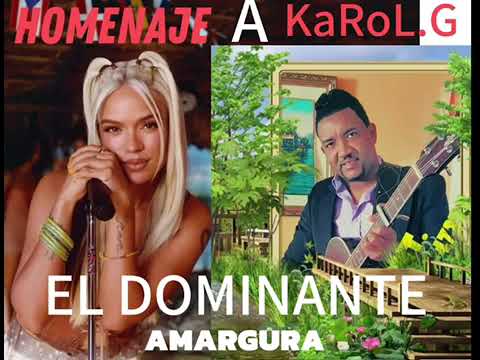 El Dominante De La Bachata - Amargura (Homenaje A Karol G)