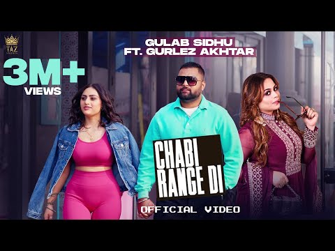 Chabi Range Di (Full Video) Gulab Sidhu ft Gurlej Akhtar | new Punjabi songs |  Punjabi Songs