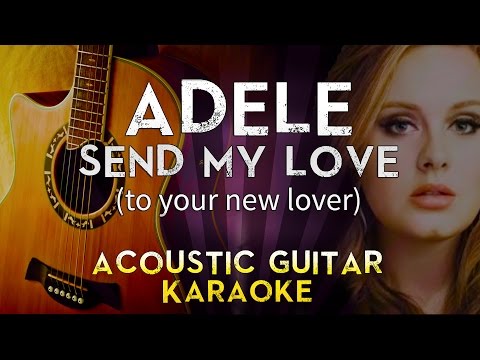 Adele – Send My Love (To Your New Lover) | Higher Key Acoustic Guitar Karaoke Instrumental Lyrics