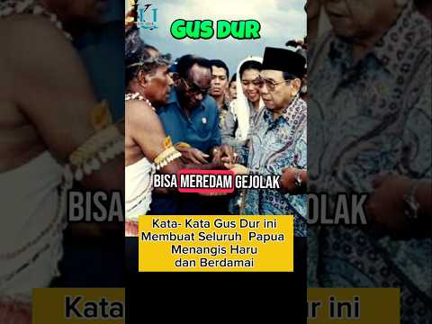 Kata-Kata Gus Dur yang Membuat Papua Nangis Haru & Damai #gusdur #ceramahlucu