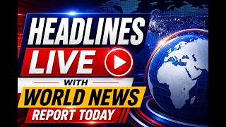 Headlines Live With World News Report Today June 11th 2026!