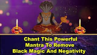 Chant This Powerful Mantra to Remove Black Magic and Negativity