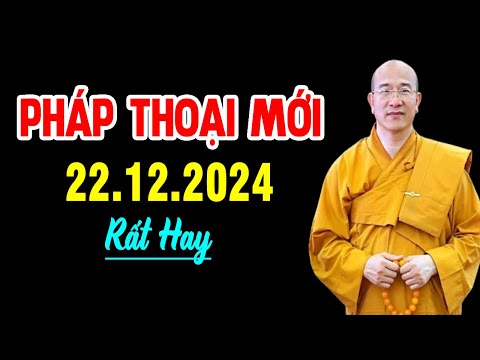 Pháp Thoại Mới 22.12.2024 - Thầy Thích Trúc Thái Minh Quá Hay