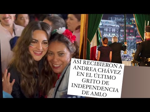 ASÍ RECIBIERON A ANDREA CHÁVEZ EN EL ÚLTIMO GRITO DE INDEPENDENCIA DE AMLO‼️