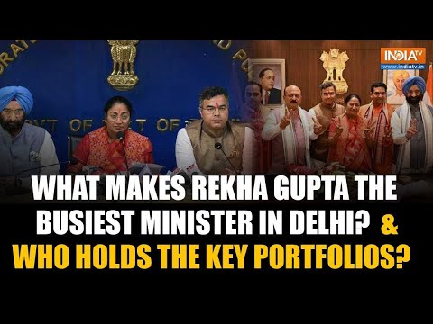 What Makes Rekha Gupta the Busiest Minister in Delhi & Who Got What in Delhi’s Cabinet?