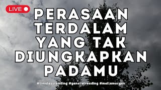 🥰 PERASAAN TERDALAM YANG BELUM DI UNGKAP PADAMU 🥰 #mellamorgen #generalreading #live