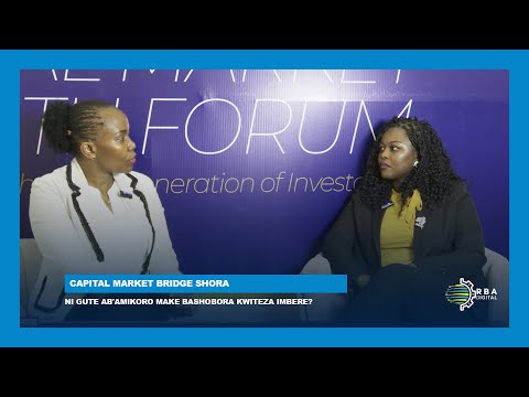 #CapitalMarketBridgeShora: Ni gute ab'amikoro make bashobora kwiteza imbere?