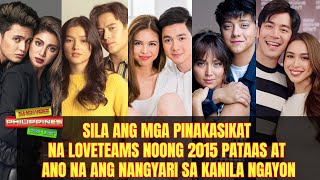 Sila ang mga pinakasikat na loveteams noong 2015 pataas at ano na ang nangyari sa kanila ngayon