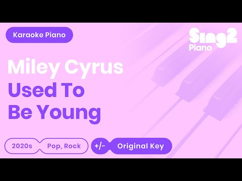 Miley Cyrus – Used To Be Young (Piano Karaoke)