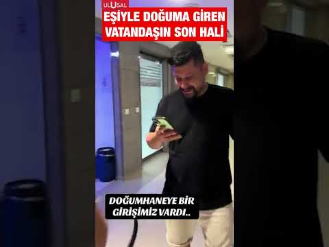 Eşiyle doğuma giren vatandaşın son hali #shorts #keşfet #doğum