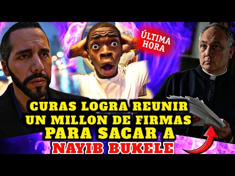 BOMBAZO NAYIB BUKELE NO LO PUEDE CREER CURAS HACEN TRAMPA PARA REUNIR EL MILLON DE FIRMAS EN CØNTRA