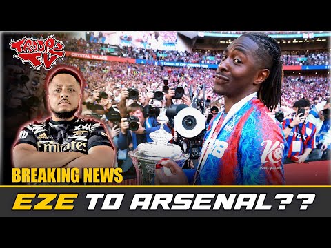 🚨 BREAKING NEWS!! Eberechi Eze To Arsenal???