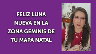 FELIZ LUNA NUEVA EN LA ZONA GEMINIS DE TU MAPA NATAL