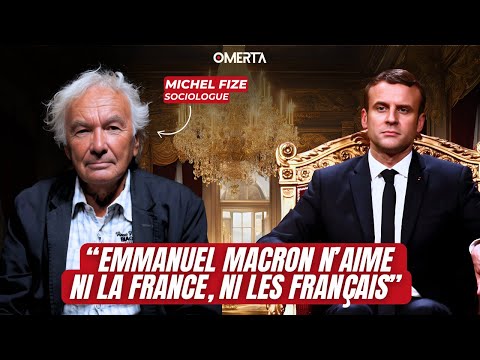 MICHEL FIZE : "EMMANUEL MACRON N'AIME NI LA FRANCE, NI LES FRANÇAIS"