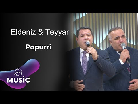 Eldəniz & Təyyar - Popurri