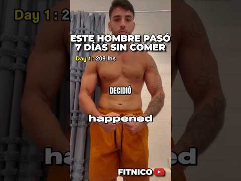 ESTE HOMBRE PASÓ 7 DÍAS SIN COMER (NO LO HAGAS)