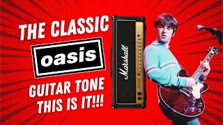 The Classic OASIS Guitar Tone? This is it !!!