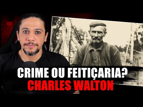 CRIME OU FEITIÇO? - O CASO CHARLES WALTON