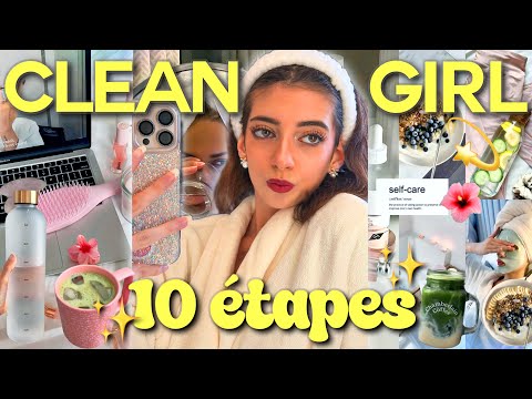 10 HABITUDES À ABSOLUMENT PRENDRE pour ÊTRE UNE "CLEAN GIRL"✨🌸 conseils, skincare, guide !