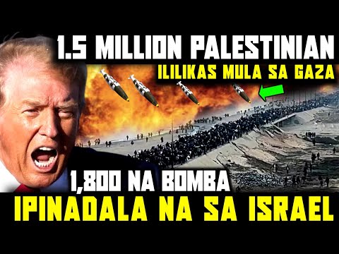 1.5 MILLION PALESTINIAN NAIS ILIKAS NI TRUMP MULA SA GAZA | 1,800 NA BOMBA IPINADALA NA SA ISRAEL.