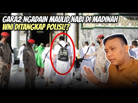 VIRAL! GARA-GARA NGADAIN MAULID NABI DI MADINAH WNI LANGSUNG DI TANGKAP POLISI