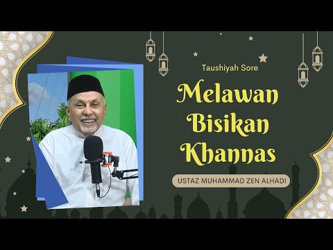 Melawan Bisikan Khannas || Ustaz Zen Muhammad Al-Hadi