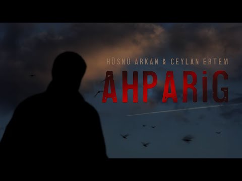Hüsnü Arkan & Ceylan Ertem - Ahparig