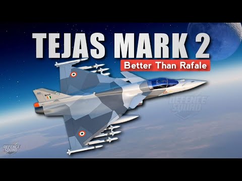 Tejas MK2 - Better Than Rafale | Understanding Tejas Mark 2