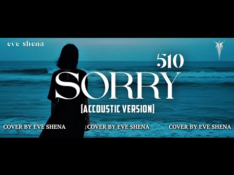 Sorry - 510 [Accoustic Version] Cover by Eve Shena #eveshenaofficial #510 #accoustic #cover