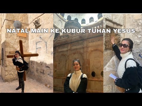 NATAL MAIN KE KUBUR TUHAN YESUS DI GOLGOTA | Felicya Angellista