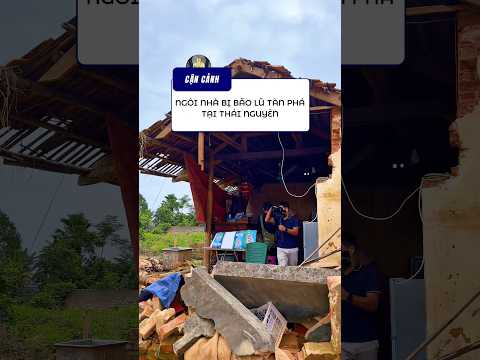 Cận cảnh ngôi nhà bị tàn phá bởi bão lũ tại Thái Nguyên