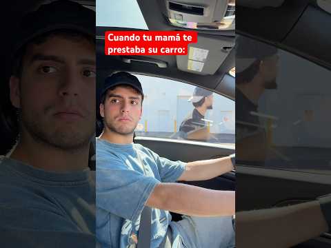 Cuando mi mamá me prestaba su carro