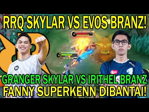 RRQ SKYLAR VS EVOS! GRANGER SKYLAR VS IRITHEL BRANZ! FANNY SUPERKENN DIBANTAI!