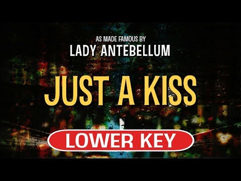 Just A Kiss (Karaoke Lower Key) – Lady Antebellum