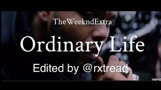 The Weeknd - Ordinary Life(edited by @rxtread)