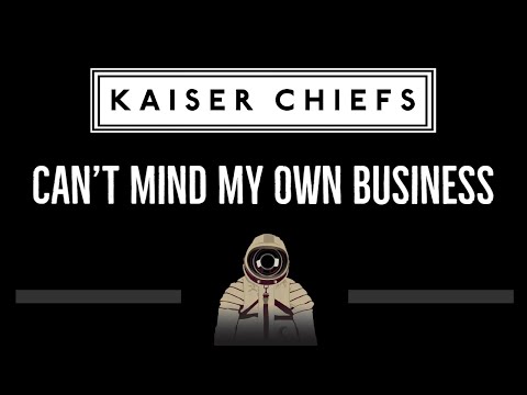 Kaiser Chiefs • Can’t Mind My Own Business (CC) (Remastered Video) 🎤 [Karaoke] [Instrumental Lyrics]