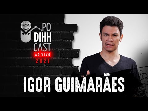 IGOR GUIMARÃES - PODIHHCAST