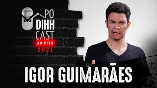IGOR GUIMARÃES - PODIHHCAST