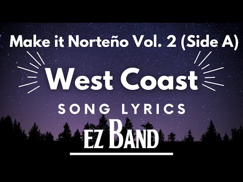 West Coast - Lyrics/Letra - EZ Band - Make it Norteño Vol. 2 (Side A)