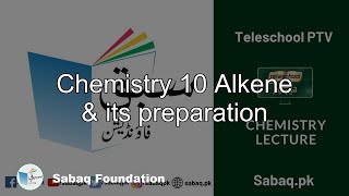Chemistry 10 Alkene & its preparation
