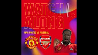 MAN UNITED VS ARSENAL!!! LIVE WATCHALONG