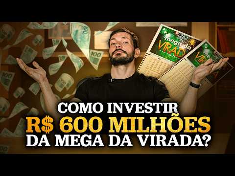 MEGA DA VIRADA 2024 | O que eu faria com o prêmio de R$ 600 milhões? Quanto rende e como investir?