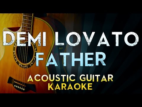 Demi Lovato – Father | Acoustic Guitar Karaoke Instrumental Lyrics Cover Sing Along