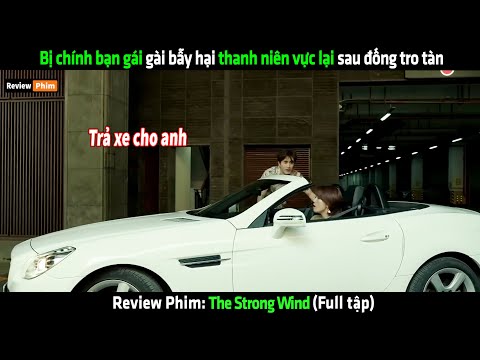 Bị chính bạn gái gài bẫy hại thanh niên vực lại sau đống tro tàn - Review phim hay