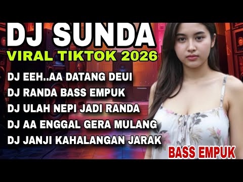BEST DJ SUNDA‼️ DJ VIRAL TIKTOK 2026‼️LAGU SUNDA TERBARU PALING DICARI_DJ EEHH..AA DATANG DEUI......