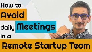 Avoid meetings in a remote startup team