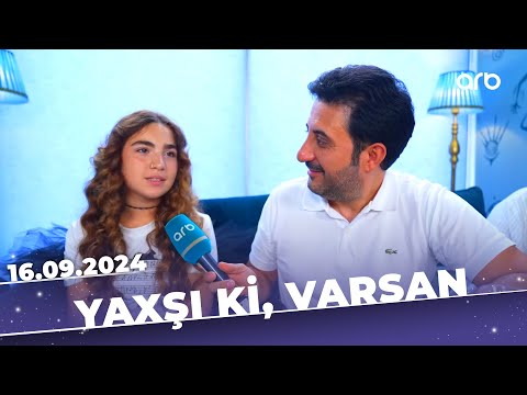 Yaxşı ki, varsan | Tam bölüm | 15.09.2024