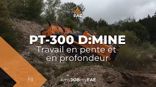 Vidéo - FAE PT-300 D:MINE - Démo 2017 - Travail en pente et en profondeur