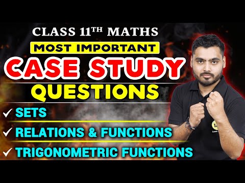 Most Important Case Study Maths Class 11 | Chapter 1 - 3 VVI Questions | Class 11 Half Yearly Exam