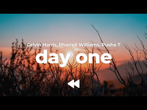 Calvin Harris, Pharrell Williams, Pusha T - Day One (Clean) | Lyrics